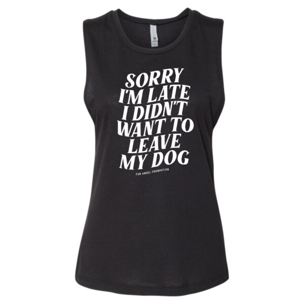 Sorry I'm Late I Didn't Want To Leave My Dog - Women's Tank - Black Thumbnail