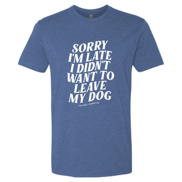 Sorry I'm Late I Didn't Want To Leave My Dog - Unisex T-shirt - Heather Cool Blue Thumbnail