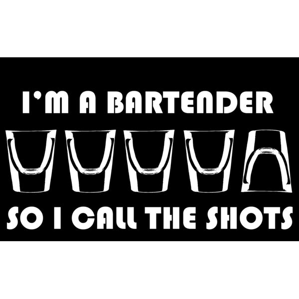06 im a bartender so i call the shots dark back Thumbnail