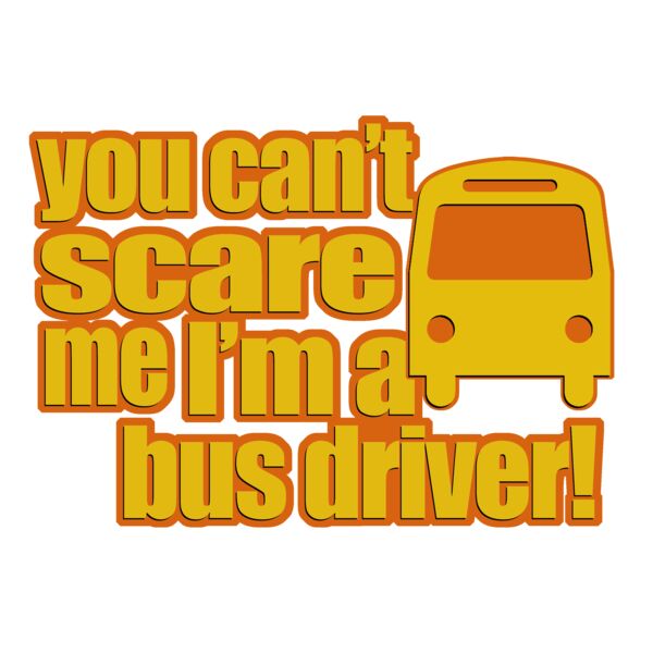 02 you cant scare me im a bus driver copy Thumbnail