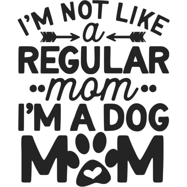 im not like a regular mom im a dog mom Thumbnail