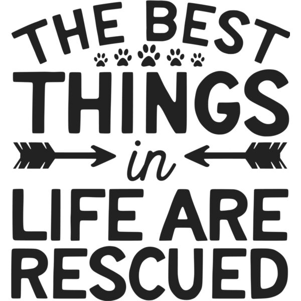 the best things in life are rescued Thumbnail