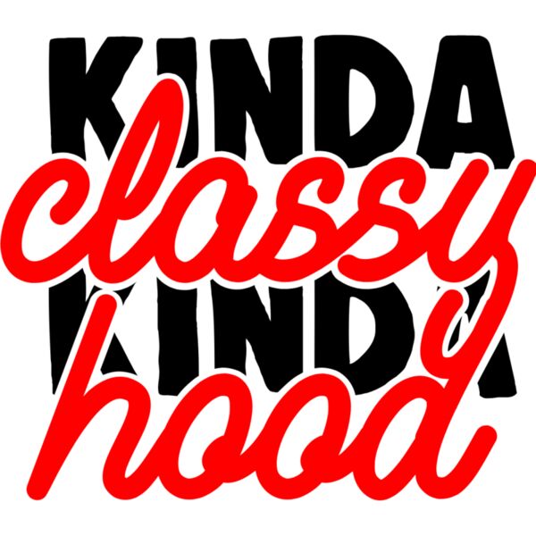 KINDA CLASSY KINDA HOOD Thumbnail