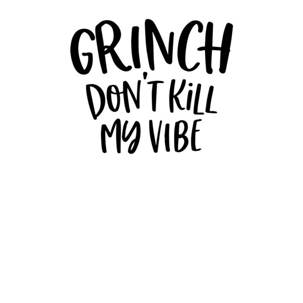 grinch dont kill my vibe Thumbnail