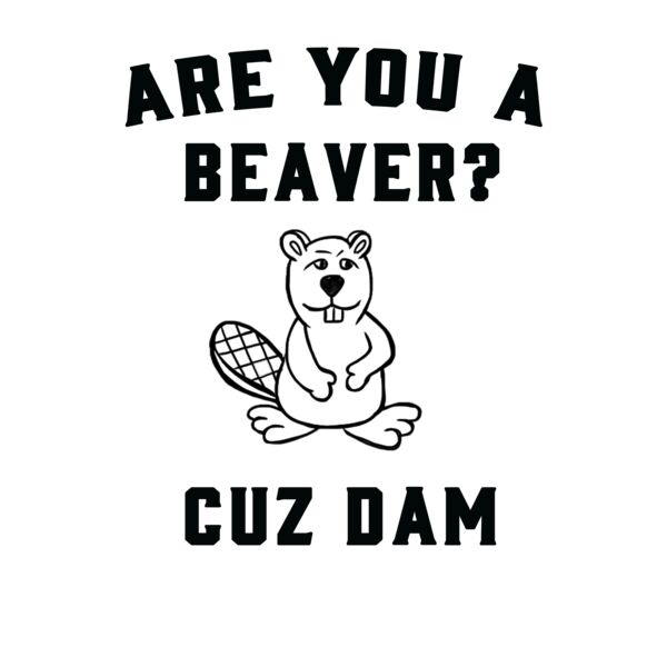 Are You a Beaver Crew Neck T Shirt Thumbnail