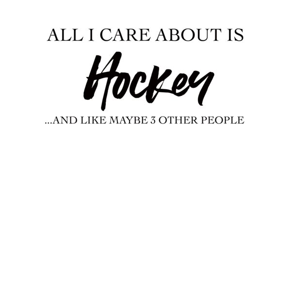 AllI Care About is Hockey Crew Neck T Shirt Thumbnail