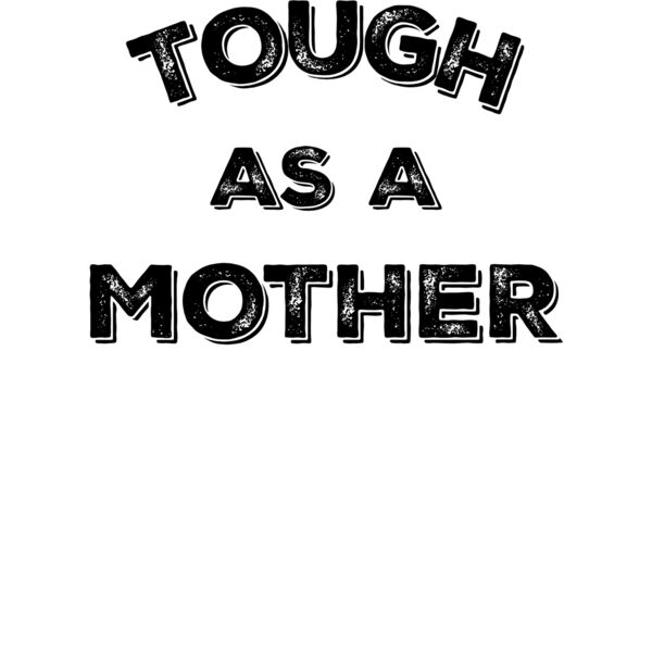 Tough As A Mother V Neck Thumbnail