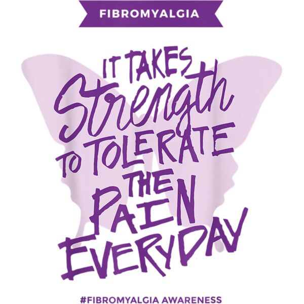 Fibromyalgia It takes strength everyday   Fibro Awareness T Shirt Thumbnail