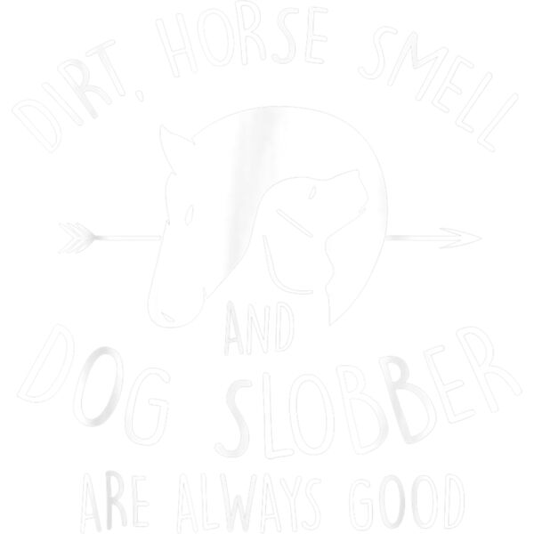 Dirt Horse Smell  Dog Slobber Horse Lover Gift T Shirt Thumbnail