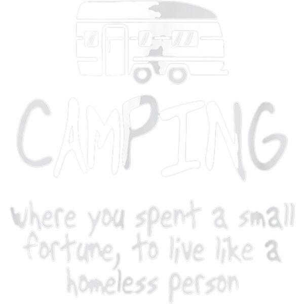 Camping is Living Like A Homeless Funny Camping T Shirt Thumbnail