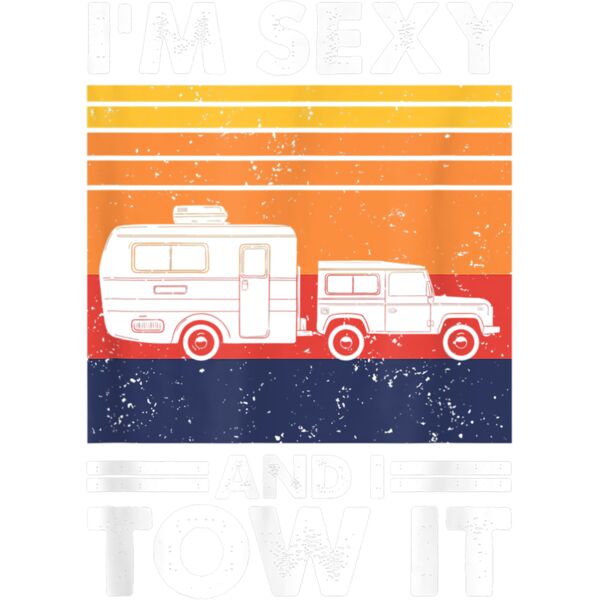 Im sexy and I tow it Funny Caravan Camping RV Trailer T Shirt Thumbnail