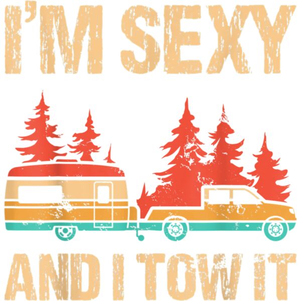 Im Sexy And I Tow It Bigfoot Camp Trees Hike Hiking Camping T Shirt Thumbnail