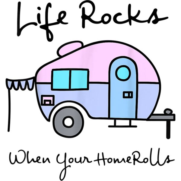 Camping Camper  Life Rocks When Your Home Rolls Shirt Gift Thumbnail