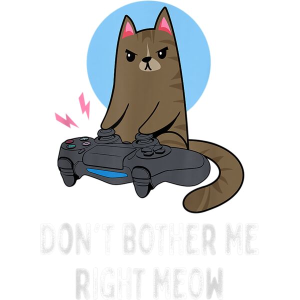 Dont Bother Me Right Meow   Funny Video Gamer  Cat Lover T Shirt Thumbnail