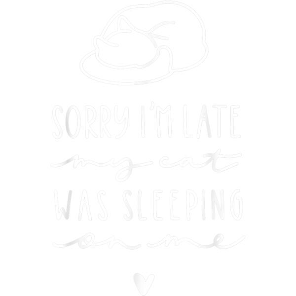 Sorry Im Late My Cat Sleeping On Me Funny Cat Lovers Gift T Shirt Thumbnail