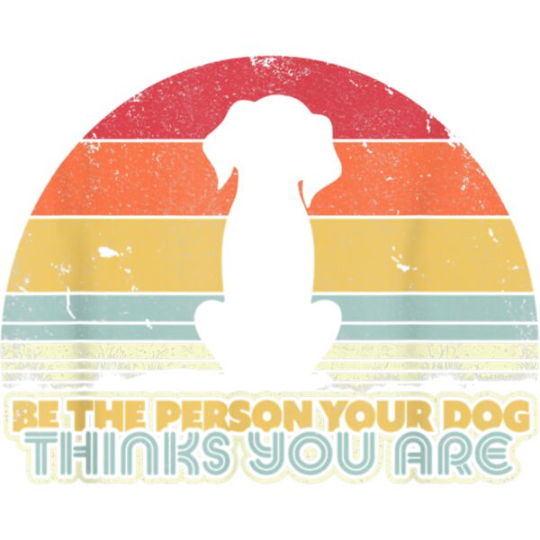 Be The Person Your Dog Thinks You Are Shirt Retro Style T Shirt Thumbnail