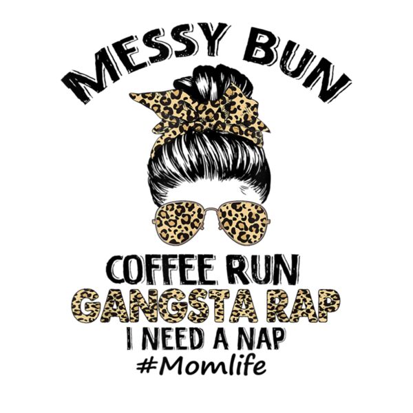Messy Bun Coffee Run Gangsta Rap Mom Life Hair Leopard Thumbnail