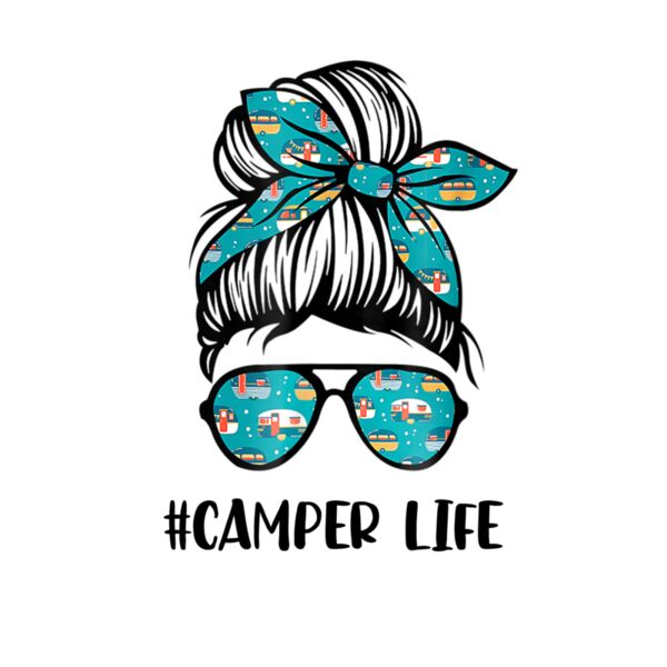 Camper Life Messy Bun Hair Mother s Day Camping Lovers Thumbnail