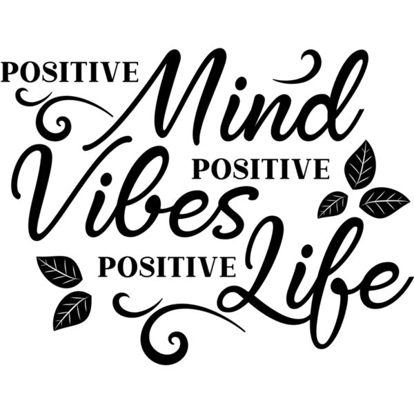 Positive mind positive vibes positive life 01 Thumbnail
