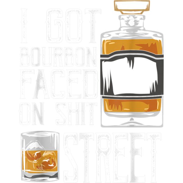 I Got Bourbon Faced street   Whiskey  Bourbon drinking men T Shirt Thumbnail