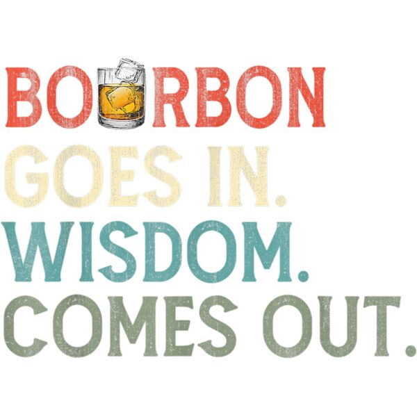 Retro Vintage Bourbon Goes In Wisdom Comes Out Drink Lovers T Shirt Thumbnail