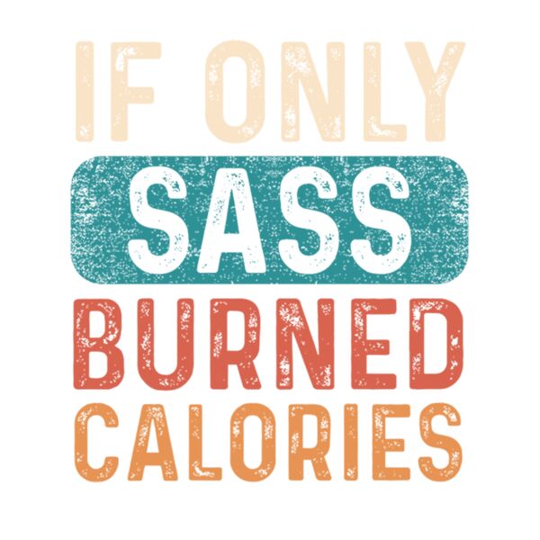 If Only Sass burned calories Thumbnail