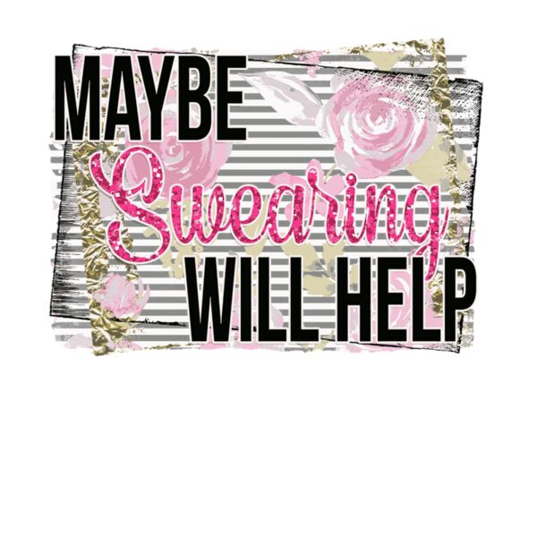 MAYBE SWEARING WILL HELP FLOWER Thumbnail