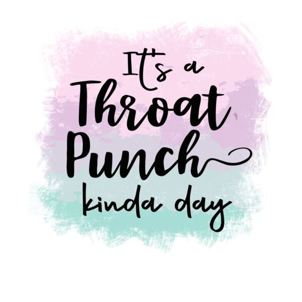 THROAT PUNCH KINDA DAY Thumbnail