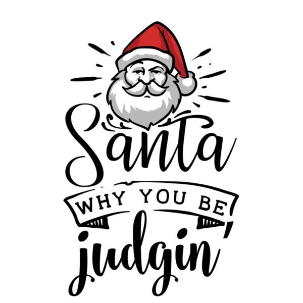 SANTA WHY YOU BE JUDGIN Thumbnail