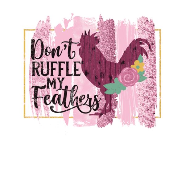 DONT RUFFLE MY FEATHERS   FLORAL Thumbnail