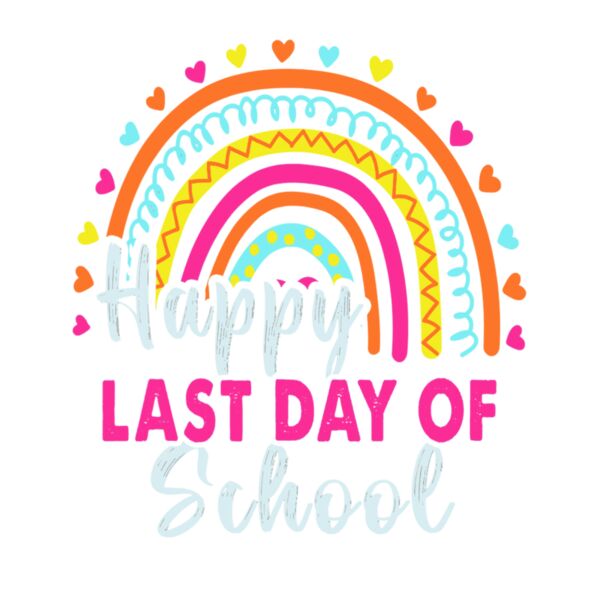 HAPPY LAST DAY OF SCHOOL  RAINBOW Thumbnail