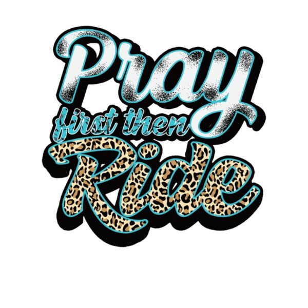 PRAY FIRST THEN RIDE Thumbnail