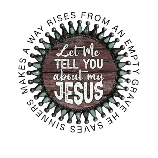 LET ME TELL YOU ABOUT MY JESUS Thumbnail