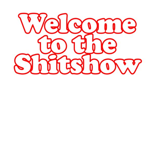 WELCOME TO THE SHITSHOW  BUBBLE LETTERS Thumbnail