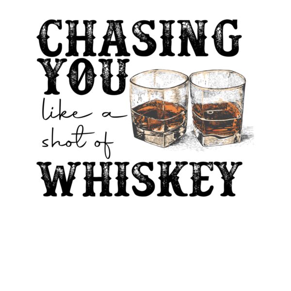 Chasing You Like A Shot Of Whiskey Thumbnail