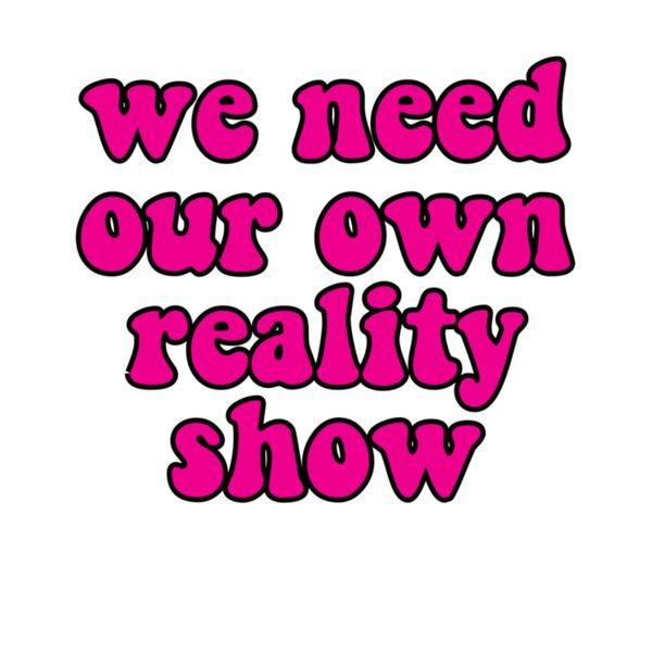 We Need our own reality show Thumbnail