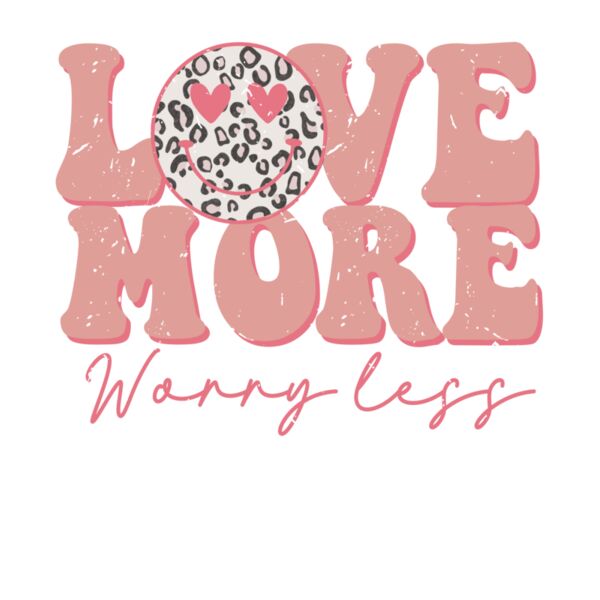LOVE MORE WORRY LESS Thumbnail