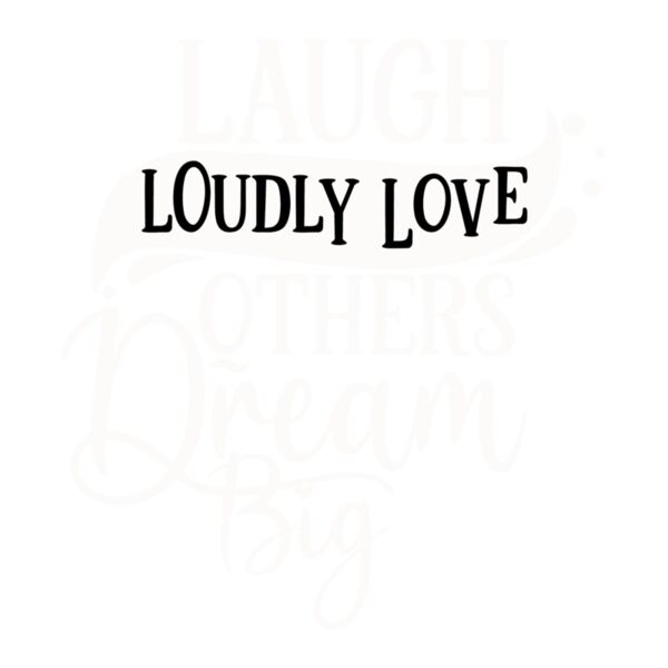 LAUGH LOUDLY LOVE OTHERS Thumbnail