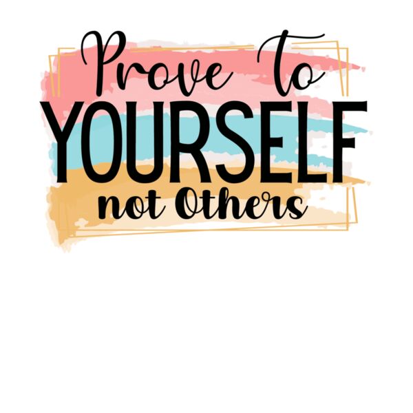 Prove to yourself not others Thumbnail