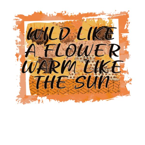 WILD LIKE A FLOWER WARM LIKE THE SUN BOX Thumbnail