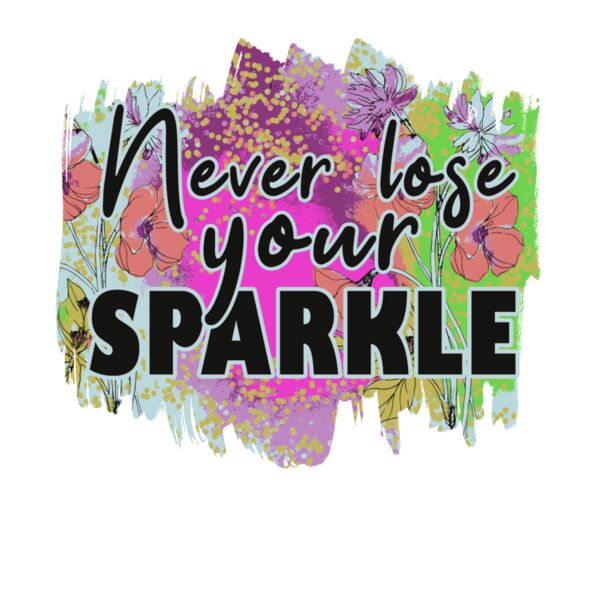 NEVER LOSE YOUR SPARKLE Thumbnail